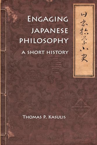 Engaging Japanese Philosophy: A Short History (Nanzan Library of Asian Religion and Culture)