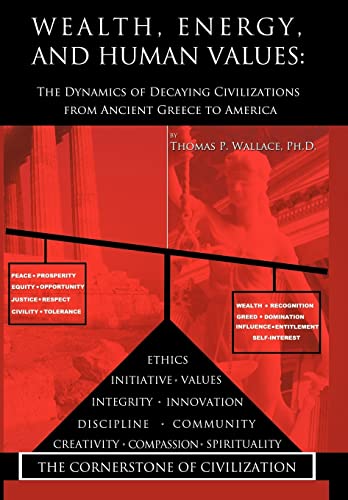Wealth, Energy, and Human Values: The Dynamics of Decaying Civilizations from Ancient Greece to America von Authorhouse