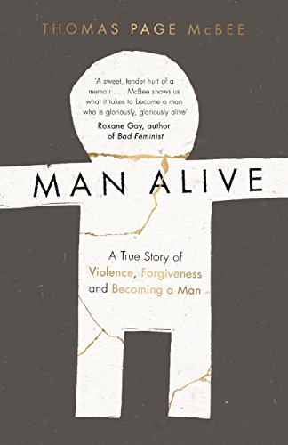 Man Alive: A True Story of Violence, Forgiveness and Becoming a Man von Canongate Books