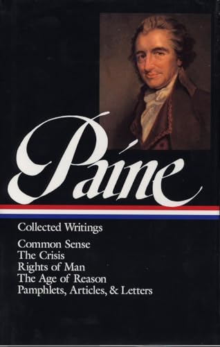 Thomas Paine: Collected Writings (LOA #76): Common Sense / The American Crisis / Rights of Man / The Age of Reason / pamphlets, articles, and letters (Library of America, 76, Band 76)