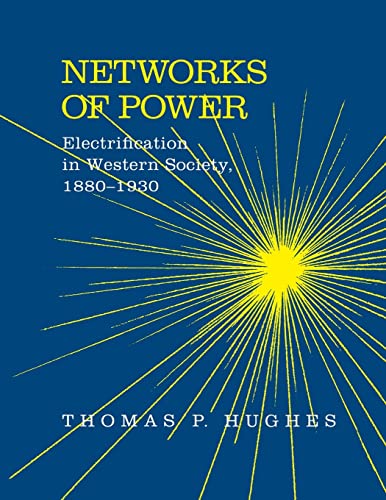 Networks of Power: Electrification in Western Society, 1880-1930: Electrification in Western Society, 1880-1930 (Revised) (Softshell Books) von Johns Hopkins University Press