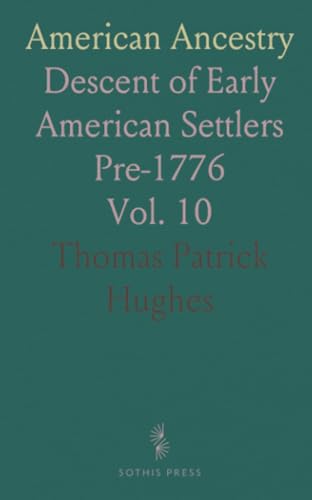 American Ancestry: Descent of Early American Settlers Pre-1776 von Sothis Press