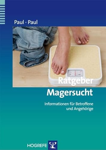 Ratgeber Magersucht: Informationen für Betroffene und Angehörige (Ratgeber zur Reihe Fortschritte der Psychotherapie)