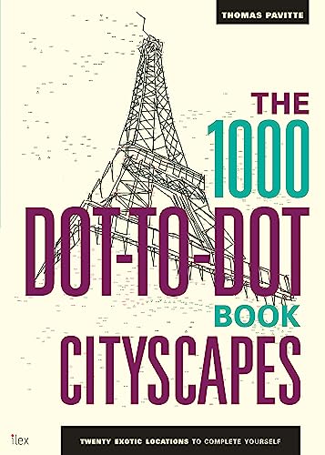 The 1000 Dot-to-Dot Book: Cityscapes: Twenty exotic locations to complete yourself von Ilex Press
