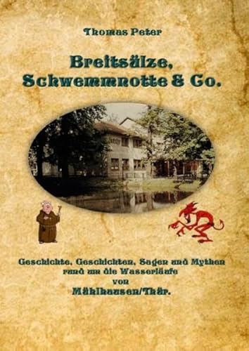 Breitsülze, Schwemmnotte & Co.: Geschichte, Geschichten, Sagen und Mythen rund um die Wasserläufe von Mühlhausen/Thür. Breitsülze, Schwemmnotte & Co.: Geschichte, Geschichten, Sagen und Mythen rund um die Wasserläufe von Mühlhausen/Thür.
