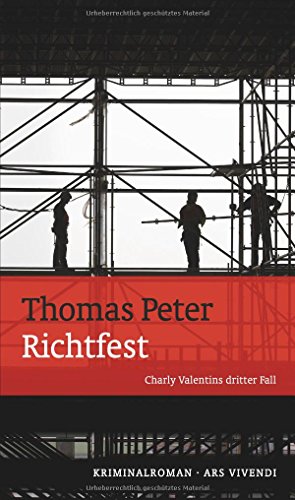 Richtfest: Charly Valentins dritter Fall, Ingolstadtkrimi (Charly-Valentin-Reihe, Band 3) von Ars Vivendi