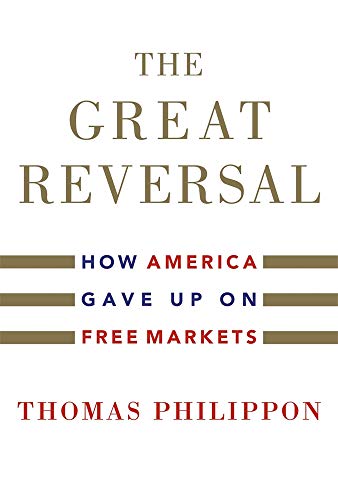 The Great Reversal - How America Gave Up on Free Markets