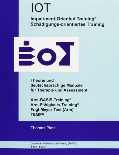 IOT. Impairment-Oriented Training. Schädigungs-orientiertes Training. Theorie und deutschsprachige Manuale für Therapie und Assessment: ... Fugl-Meyer-Test (Arm), TEMPA von Deutscher Wissenschafts V