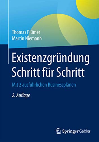 Existenzgründung Schritt für Schritt: Mit 2 ausführlichen Businessplänen von Gabler Verlag