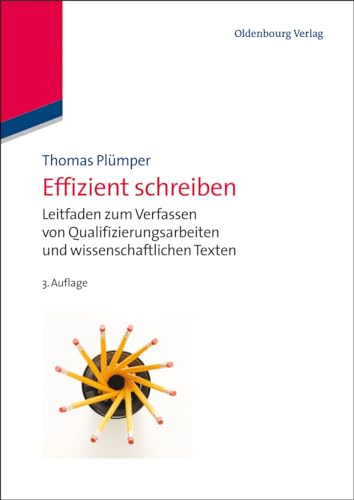 Effizient schreiben: Leitfaden Zum Verfassen Von Qualifizierungsarbeiten Und Wissenschaftlichen Texten