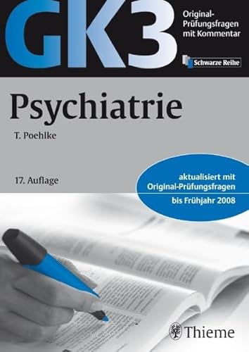 GK3 Psychiatrie: Original Prüfungsfragen mit Kommentar (GK + ÄP /Original-Prüfungsfragen mit Kommentar / Prüfungsfragen für die Ärztlichen Prüfungen (ÄP) nach alter und neuer Approbationsordnung) GK3 Psychiatrie: Original Prüfungsfragen mit Kommentar (GK + ÄP /Original-Prüfungsfragen mit Kommentar / Prüfungsfragen für die Ärztlichen Prüfungen (ÄP) nach alter und neuer Approbationsordnung)