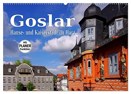 Goslar - Hanse- und Kaiserstadt im Harz (Wandkalender 2024 DIN A2 quer), CALVENDO Monatskalender