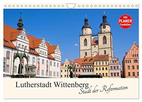 Lutherstadt Wittenberg - Stadt der Reformation (Wandkalender 2024 DIN A4 quer), CALVENDO Monatskalender von CALVENDO