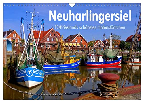 Neuharlingersiel - Ostfrieslands schönstes Hafenstädtchen (Wandkalender 2024 DIN A3 quer), CALVENDO Monatskalender von CALVENDO