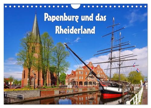 Papenburg und das Rheiderland (Wandkalender 2024 DIN A4 quer), CALVENDO Monatskalender: Streifzug durch den Nordwesten Deutschlands von CALVENDO