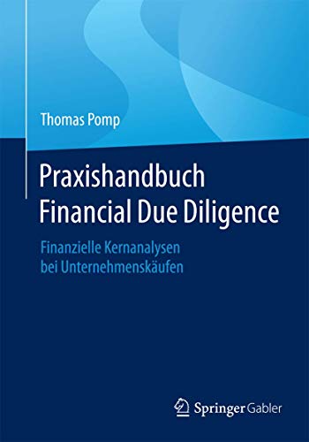 Praxishandbuch Financial Due Diligence: Finanzielle Kernanalysen bei Unternehmenskäufen von Springer
