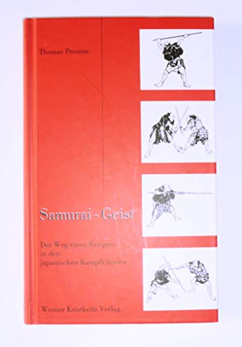 Samurai-Geist: Der Weg eines Kriegers in den japanischen Kampfkünsten