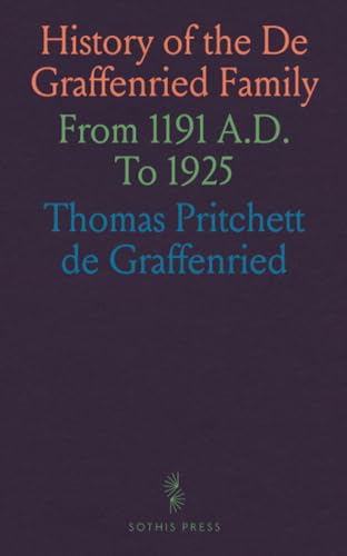 History of the De Graffenried Family: From 1191 A. D. To 1925 von Sothis Press
