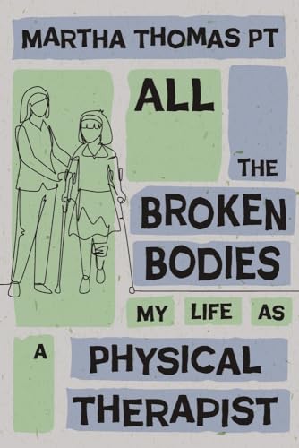 All the Broken Bodies: My Life as a Physical Therapist von Bookbaby