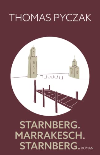 Starnberg. Marrakesch. Starnberg. von CreateSpace Independent Publishing Platform