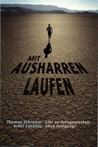 Mit Ausharren laufen: Gibt es Heilsgewissheit ohne Heiligung? Mit Ausharren laufen: Gibt es Heilsgewissheit ohne Heiligung?
