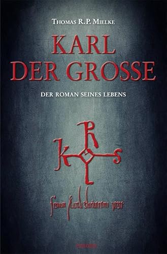 Karl der Große: Der Roman seines Lebens