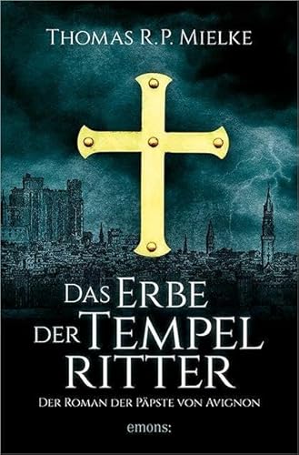 Das Erbe der Tempelritter: Der Roman der Päpste von Avignon von Emons Verlag