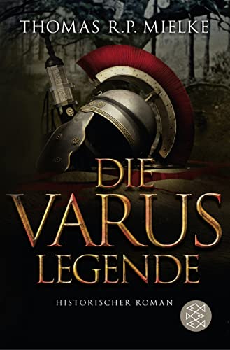 Die Varus-Legende: Historischer Roman