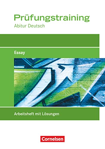 Prüfungstraining Abitur - Deutsch: Essay - Prüfungstraining mit eingelegten Lösungen von Cornelsen Verlag GmbH