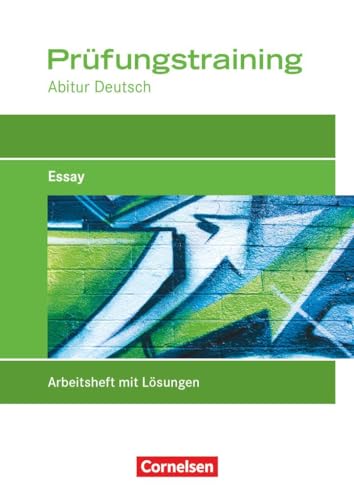 Prüfungstraining Abitur - Deutsch: Essay - Prüfungstraining mit eingelegten Lösungen von Cornelsen Verlag GmbH