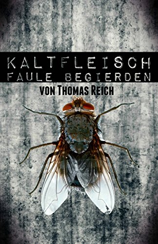 Kaltfleisch: Faule Begierden (Kaltfleisch - Der Leichenschänder, Band 1)
