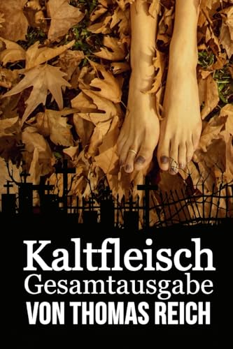 Kaltfleisch: Gesamtausgabe (Kaltfleisch - Der Leichenschänder, Band 5)