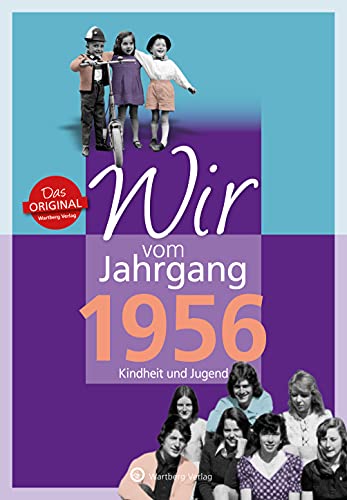 Wir vom Jahrgang 1956 - Kindheit und Jugend (Jahrgangsbände): Geschenkbuch zum 68. Geburtstag - Jahrgangsbuch mit Geschichten, Fotos und Erinnerungen mitten aus dem Alltag