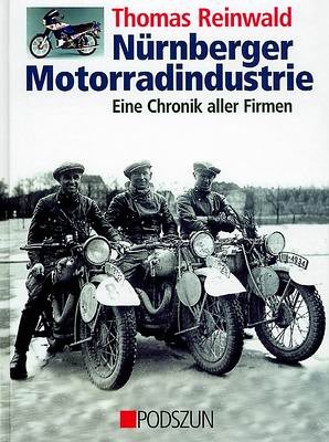 Nürnberger Motorradindustrie: Von Ardie bis Zwerg von Podszun GmbH