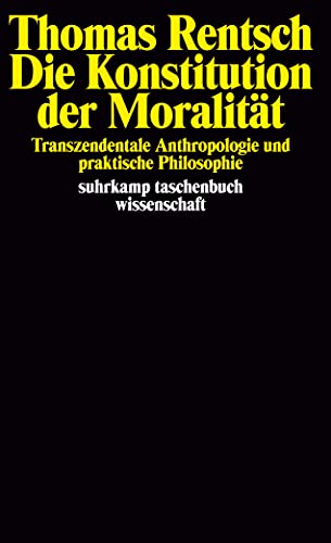 Die Konstitution der Moralität: Transzendentale Anthropologie und praktische Philosophie (suhrkamp taschenbuch wissenschaft) von Suhrkamp Verlag AG