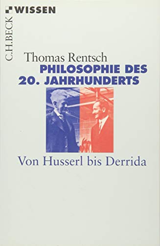 Philosophie des 20. Jahrhunderts: Von Husserl bis Derrida (Beck'sche Reihe)