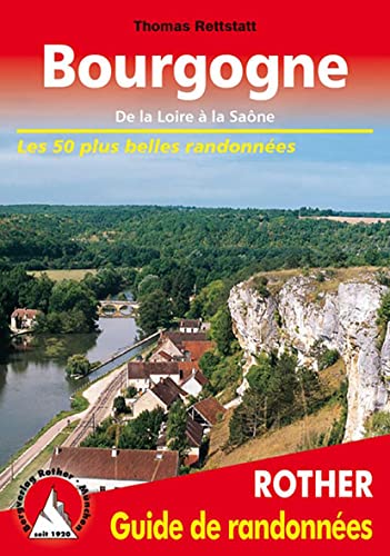 Bourgogne: De la Loire à la Saône. Les 50 plus belles randonnées (Rother Guide de randonnées)