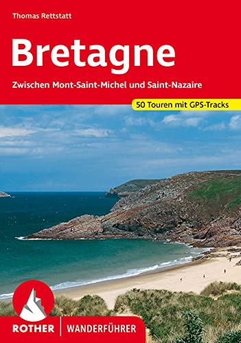 Bretagne: Zwischen Mont-Saint-Michel und Saint-Nazaire. 50 Touren mit GPS-Tracks (Rother Wanderführer) von Bergverlag Rother