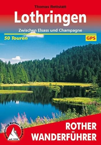 Lothringen: Zwischen Elsass und Champagne. 50 Touren. Mit GPS-Tracks. (Rother Wanderführer) von Bergverlag Rother