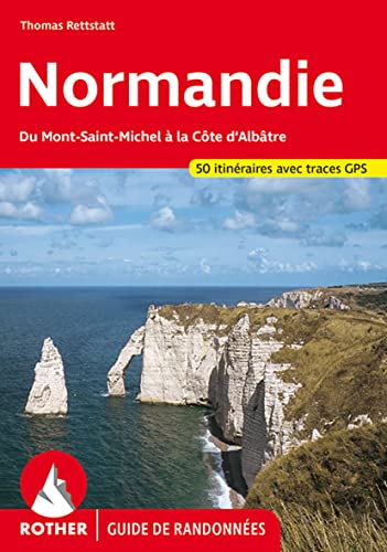 Normandie (französische Ausgabe). Du Mont-Saint-Michel à la Côte d'Albatre. 50 itinéraires. Avec traces GPS (Rother Guide de randonnées): Du ... d'Albâtre. 50 itinéraires. Avec traces GPS von Rother Bergverlag