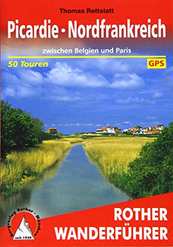 Picardie - Nordfrankreich: zwischen Belgien und Paris. 50 Touren. Mit GPS-Tracks. (Rother Wanderführer) von Bergverlag Rother