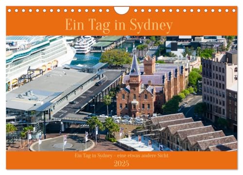Ein Tag in Sydney - eine etwas andere Sicht (Wandkalender 2025 DIN A4 quer), CALVENDO Monatskalender