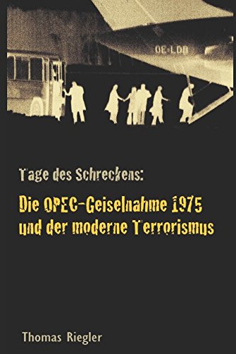 Tage des Schreckens: Die OPEC-Geiselnahme 1975 und die Anfänge des modernen Terrorismus von Independently published