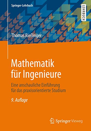 Mathematik für Ingenieure: Eine anschauliche Einführung für das praxisorientierte Studium (Springer-Lehrbuch)