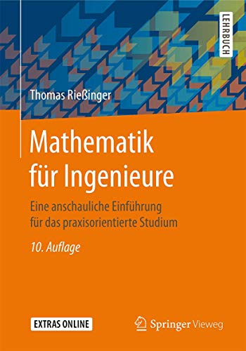 Mathematik für Ingenieure: Eine anschauliche Einführung für das praxisorientierte Studium von Springer Vieweg