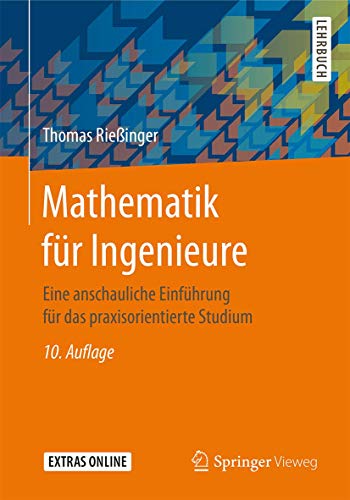 Mathematik für Ingenieure: Eine anschauliche Einführung für das praxisorientierte Studium von Springer