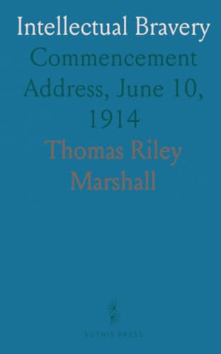 Intellectual Bravery: Commencement Address, June 10, 1914 von Sothis Press