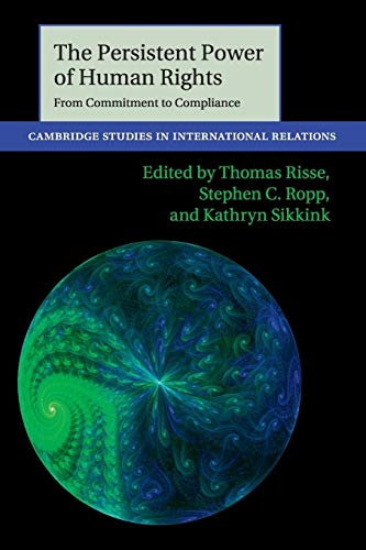 The Persistent Power of Human Rights: From Commitment to Compliance (Cambridge Studies in International Relations, Band 126) von Cambridge University Press