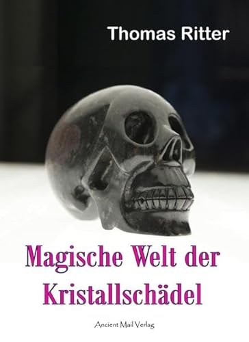Magische Welt der Kristallschädel Magische Welt der Kristallschädel