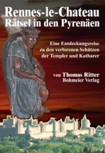 Rennes-le-Chateau Rätsel in den Pyrenäen. Eine Entdeckungsreise zu den verlorenen Schätzen der Templer und Katharer Rennes-le-Chateau Rätsel in den Pyrenäen. Eine Entdeckungsreise zu den verlorenen Schätzen der Templer und Katharer
